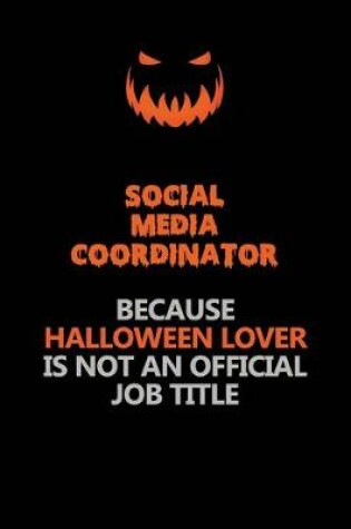 Cover of Social Media Coordinator Because Halloween Lover Is Not An Official Job Title