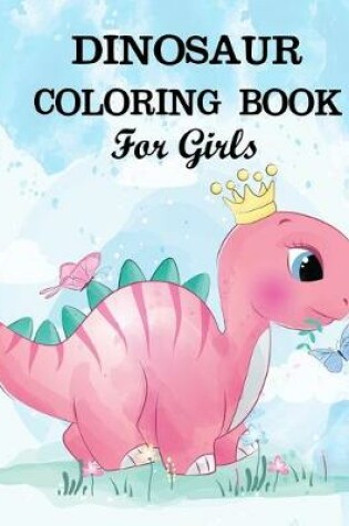 Cover of Dinosaur Coloring Book for Girls