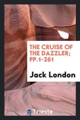 Book cover for The Cruise of the Dazzler; Pp.1-261