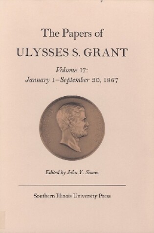 Cover of The Papers of Ulysses S. Grant, Volume 17