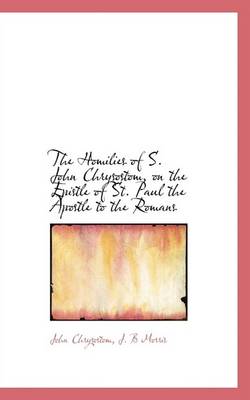 Book cover for The Homilies of S. John Chrysostom, on the Epistle of St. Paul the Apostle to the Romans