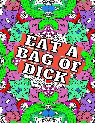 Book cover for Eat A Bag Of Dick