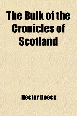 Book cover for The Bulk of the Cronicles of Scotland Volume 3;