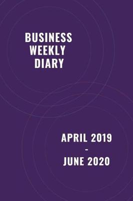 Book cover for Business Weekly Diary April 2019 - June 2020