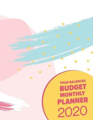 Book cover for Your Balanced Budget Monthly Planner 2020