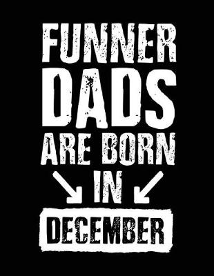 Book cover for Funner Dads Are Born In December