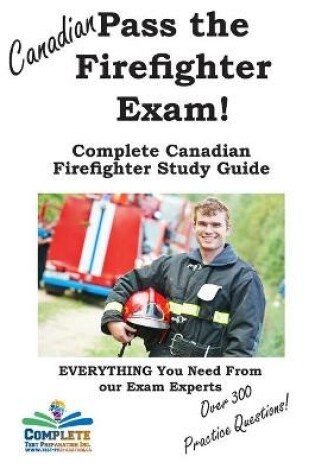 Cover of Pass the Canadian Firefighter Exam! Complete Canadian Firefighter Study Guide