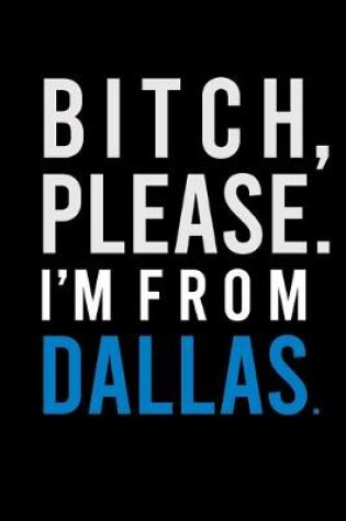 Cover of B*tch, Please. I'm from Dallas