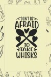 Book cover for Don't Be Afraid To Take Whisks