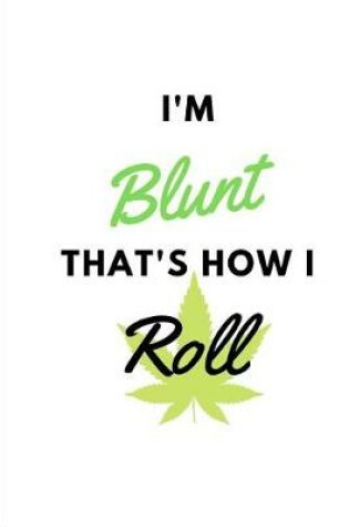 Cover of I'm Blunt That's How I Roll