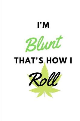 Book cover for I'm Blunt That's How I Roll