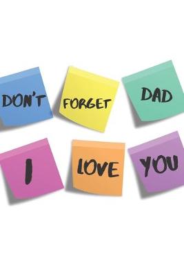 Book cover for Don't Forget Dad I love You