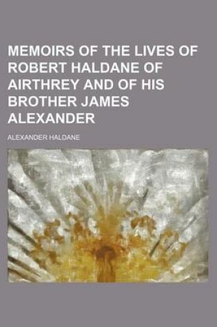 Cover of Memoirs of the Lives of Robert Haldane of Airthrey and of His Brother James Alexander