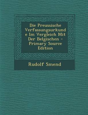 Book cover for Die Preussische Verfassungsurkunde Im Vergleich Mit Der Belgischen - Primary Source Edition