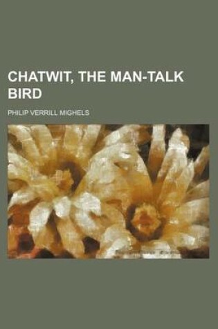 Cover of Chatwit, the Man-Talk Bird