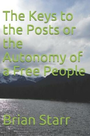 Cover of The Keys to the Posts or the Autonomy of a Free People