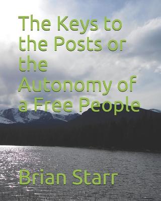 Book cover for The Keys to the Posts or the Autonomy of a Free People