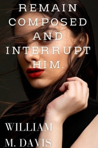 Cover of Remain composed and interrupt him