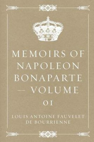 Cover of Memoirs of Napoleon Bonaparte - Volume 01