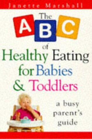 Cover of ABC Healthy Eating For Babies & Toddlers