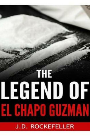 Cover of The Legend of El Chapo Guzman