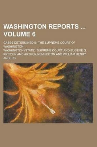 Cover of Washington Reports; Cases Determined in the Supreme Court of Washington Volume 6