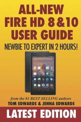 Cover of All-New Fire HD 8 & 10 User Guide - Newbie to Expert in 2 Hours!
