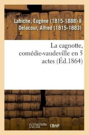 Cover of La cagnotte, com�die-vaudeville en 5 actes