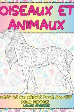 Cover of Livres de coloriage pour adultes pour femmes - Lignes épaisses - Oiseaux et animaux