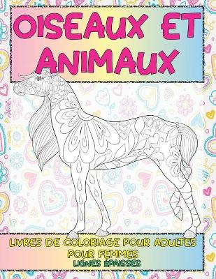 Book cover for Livres de coloriage pour adultes pour femmes - Lignes épaisses - Oiseaux et animaux
