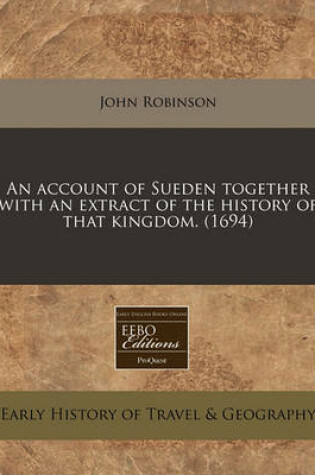 Cover of An Account of Sueden Together with an Extract of the History of That Kingdom. (1694)