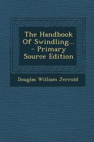 Cover of The Handbook of Swindling... - Primary Source Edition