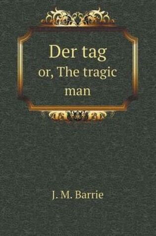 Cover of Der tag or, The tragic man