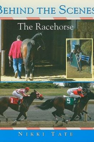 Cover of Behind the Scenes: The Racehorse