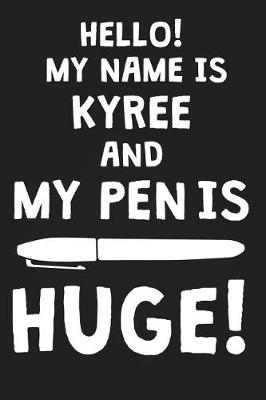 Book cover for Hello! My Name Is KYREE And My Pen Is Huge!