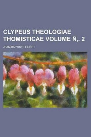 Cover of Clypeus Theologiae Thomisticae Volume N . 2