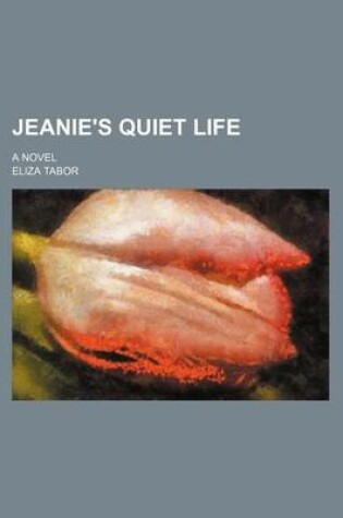 Cover of Jeanie's Quiet Life; A Novel