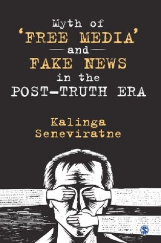 Cover of Myth of 'Free Media' and Fake News in the Post-Truth Era