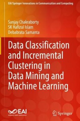 Cover of Data Classification and Incremental Clustering in Data Mining and Machine Learning