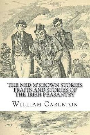 Cover of The Ned M'Keown Stories Traits And Stories Of The Irish Peasantry