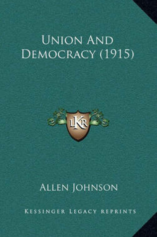 Cover of Union and Democracy (1915)