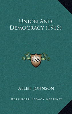 Book cover for Union and Democracy (1915)