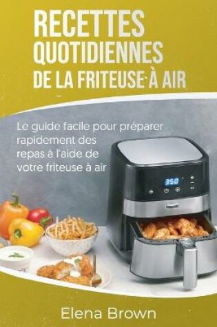 Cover of Recettes quotidiennes de la friteuse à air