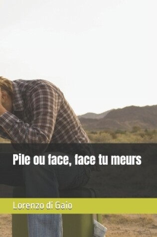 Cover of Pile ou face, face tu meurs