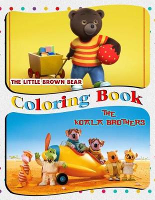 Book cover for Little Brown Bear & The Koala Brothers Coloring Book