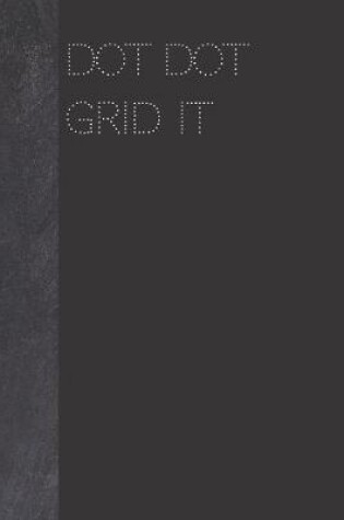 Cover of Dot Dot Grid It