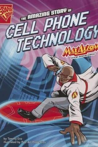 Cover of The Amazing Story of Cell Phone Technology