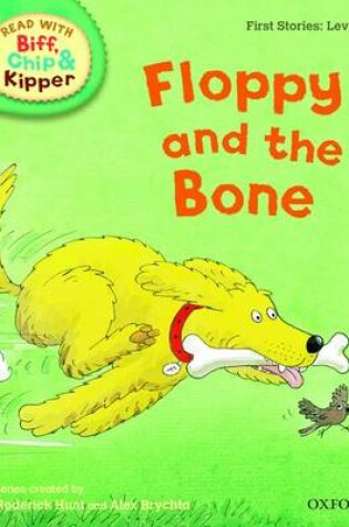 Cover of Oxford Reading Tree Read With Biff, Chip, and Kipper: First Stories: Level 3: Floppy and the Bone
