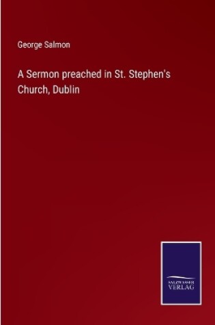 Cover of A Sermon preached in St. Stephen's Church, Dublin