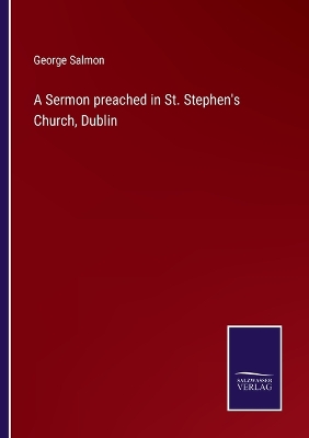 Book cover for A Sermon preached in St. Stephen's Church, Dublin